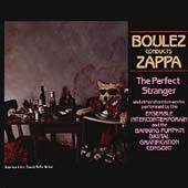 Perfect Stranger : Boulez Conducts Zappa